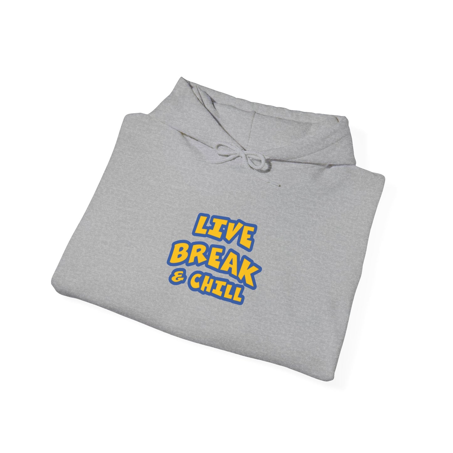Live Break & Chill Hooded Sweatshirt for Cozy Days, Relaxation Gift, Unisex Sweatshirt, Lounge Wear, Casual Hoodie, Cool Comfort