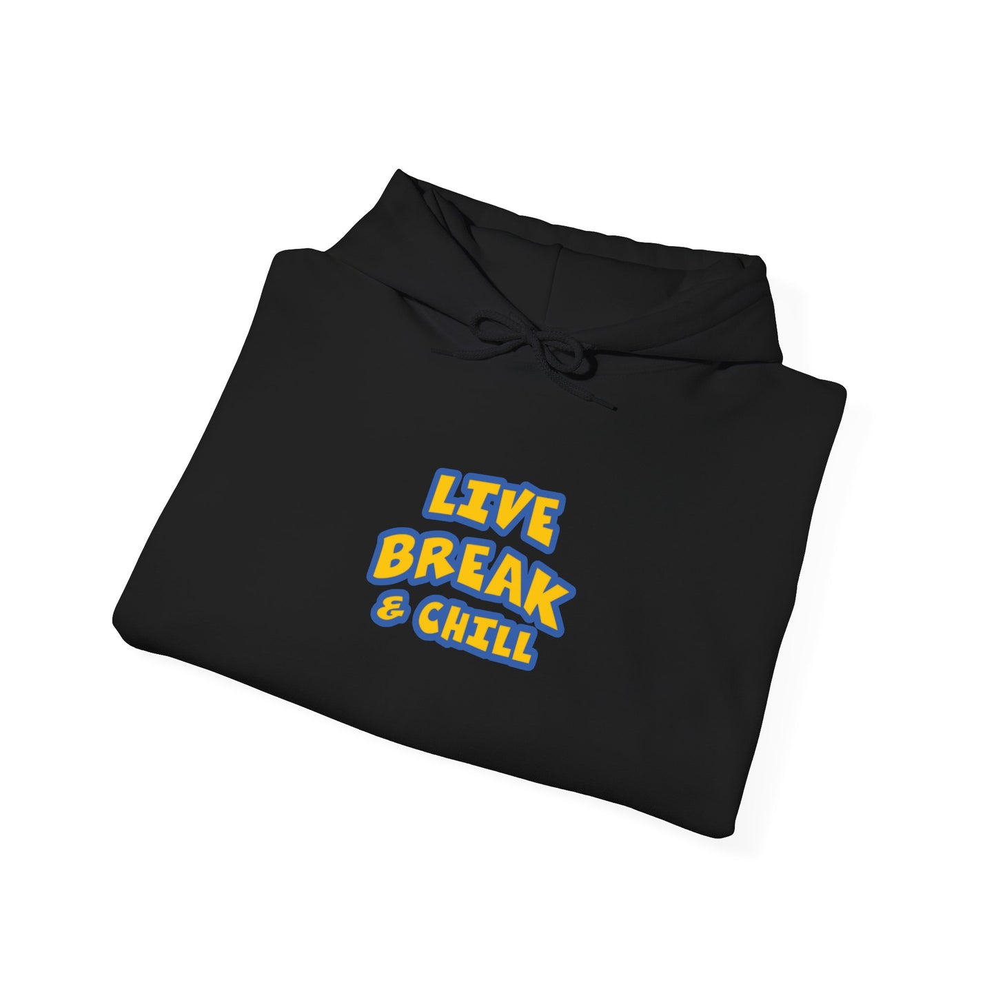 Live Break & Chill Hooded Sweatshirt for Cozy Days, Relaxation Gift, Unisex Sweatshirt, Lounge Wear, Casual Hoodie, Cool Comfort