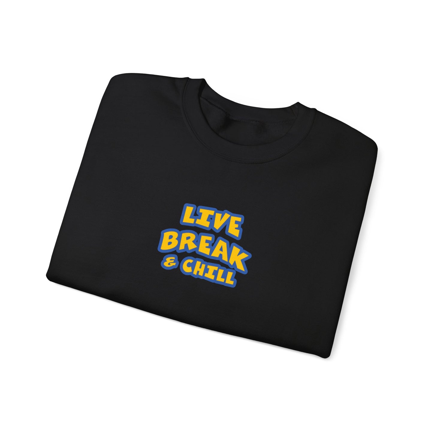 Live Break & Chill Crewneck Sweatshirt | Cozy Unisex Sweatshirt, Casual Wear, Lounge Gift, Relaxation Apparel, Fall Fashion
