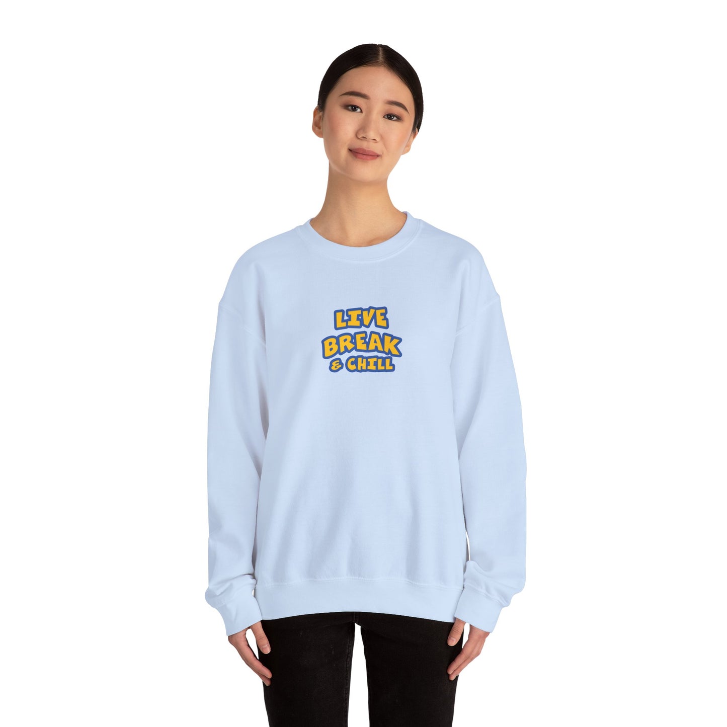Live Break & Chill Crewneck Sweatshirt | Cozy Unisex Sweatshirt, Casual Wear, Lounge Gift, Relaxation Apparel, Fall Fashion