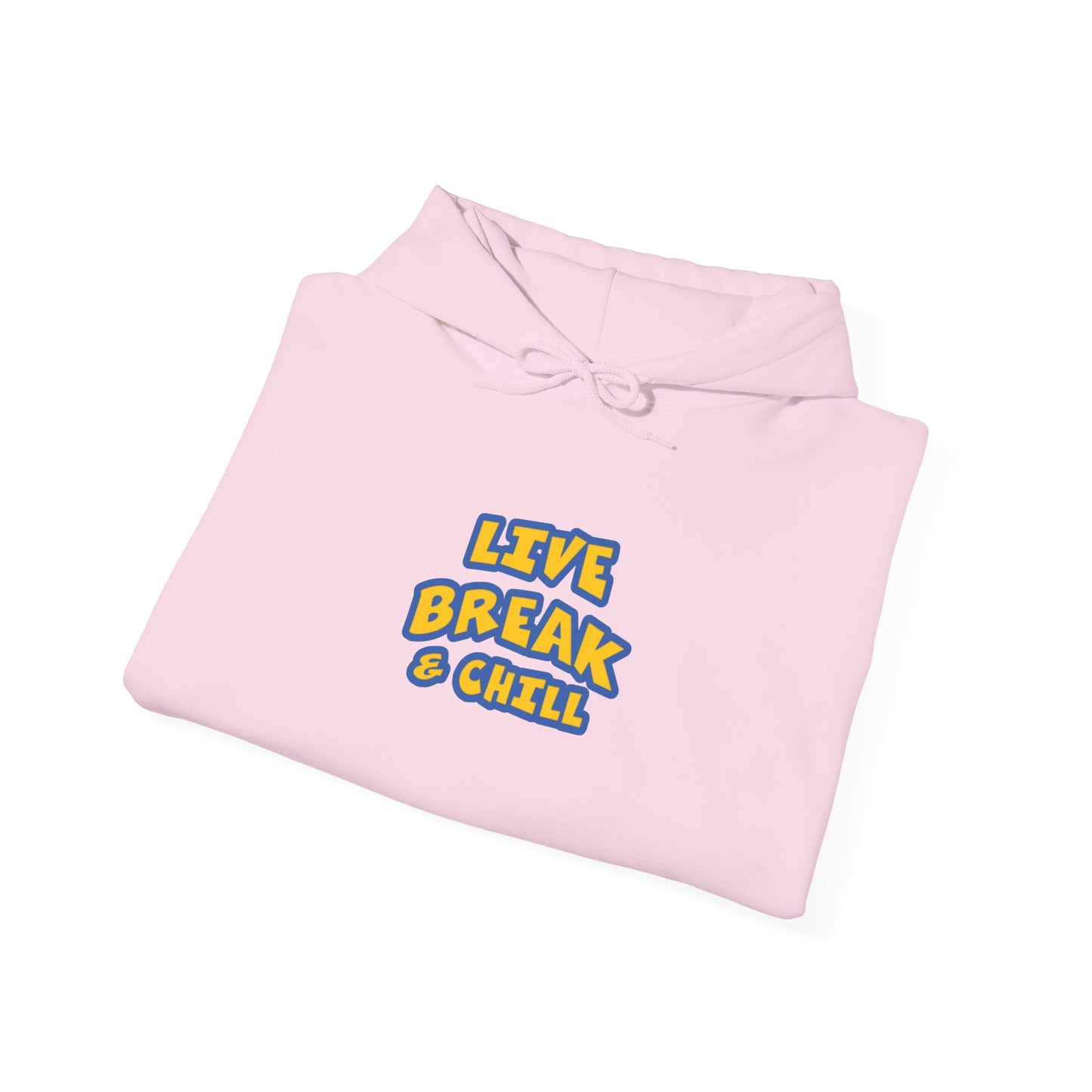 Live Break & Chill Hooded Sweatshirt for Cozy Days, Relaxation Gift, Unisex Sweatshirt, Lounge Wear, Casual Hoodie, Cool Comfort