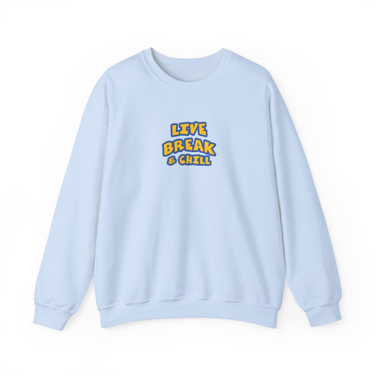Live Break & Chill Crewneck Sweatshirt | Cozy Unisex Sweatshirt, Casual Wear, Lounge Gift, Relaxation Apparel, Fall Fashion