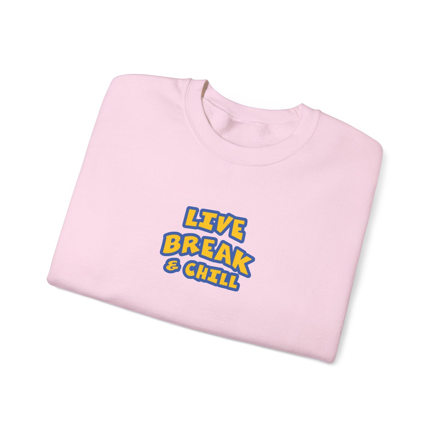 Live Break & Chill Crewneck Sweatshirt | Cozy Unisex Sweatshirt, Casual Wear, Lounge Gift, Relaxation Apparel, Fall Fashion