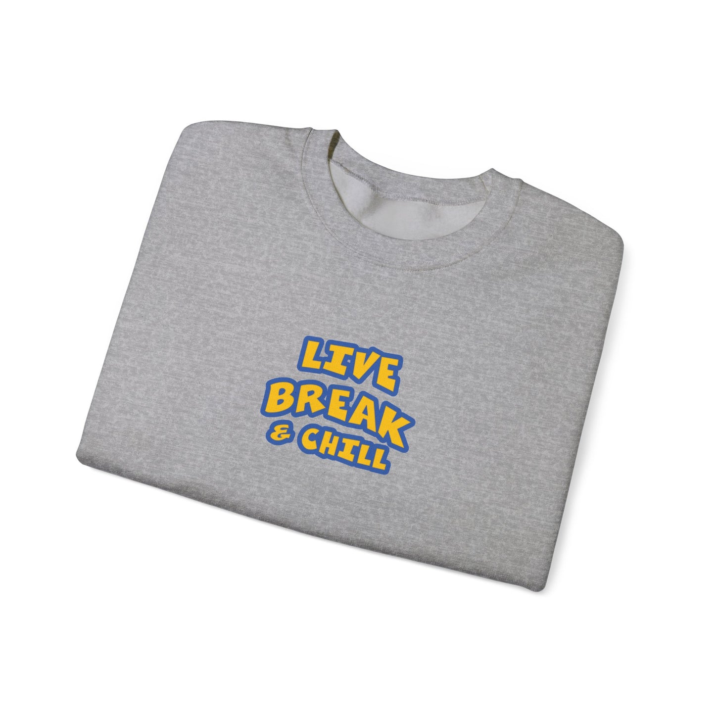 Live Break & Chill Crewneck Sweatshirt | Cozy Unisex Sweatshirt, Casual Wear, Lounge Gift, Relaxation Apparel, Fall Fashion